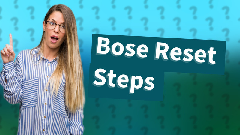 Bose Reset Steps