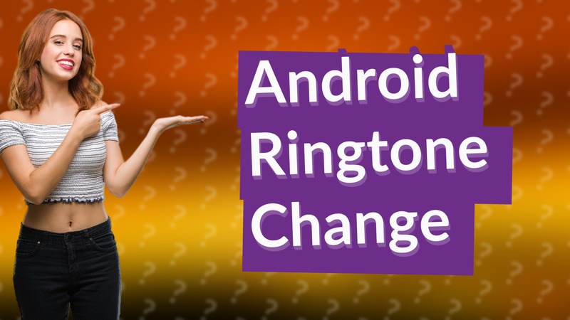 Android Ringtone Change
