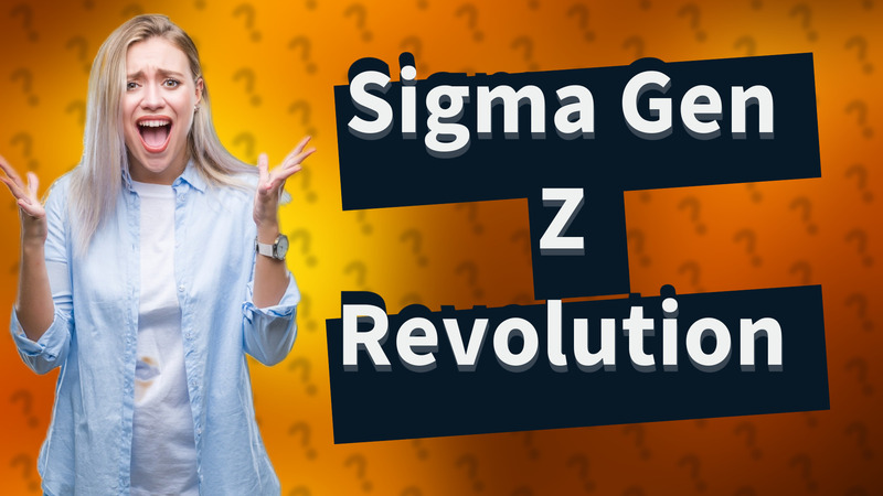 Sigma Gen Z Revolution