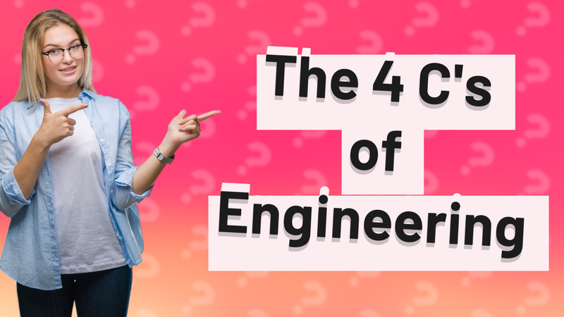The 4 C's of Engineering