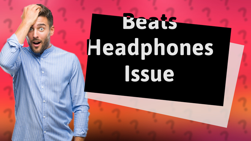 Beats Headphones Issue