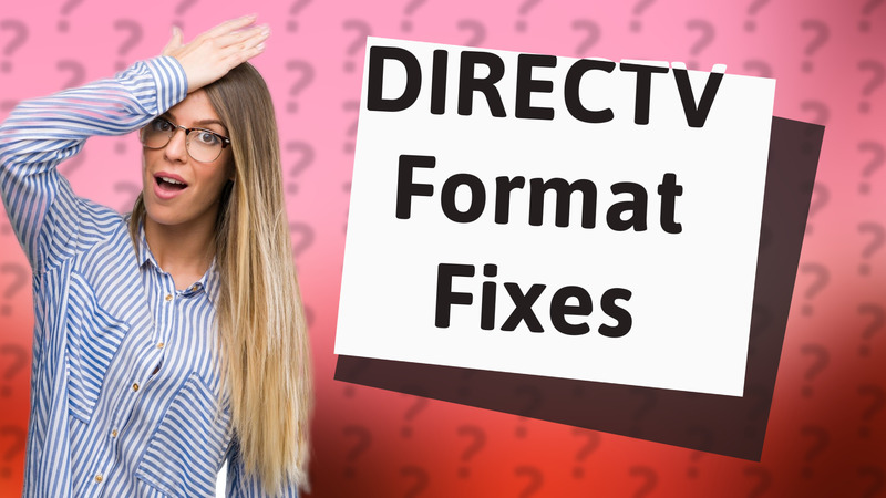 DIRECTV Format Fixes