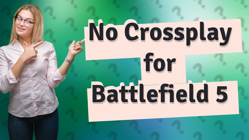 No Crossplay for Battlefield 5