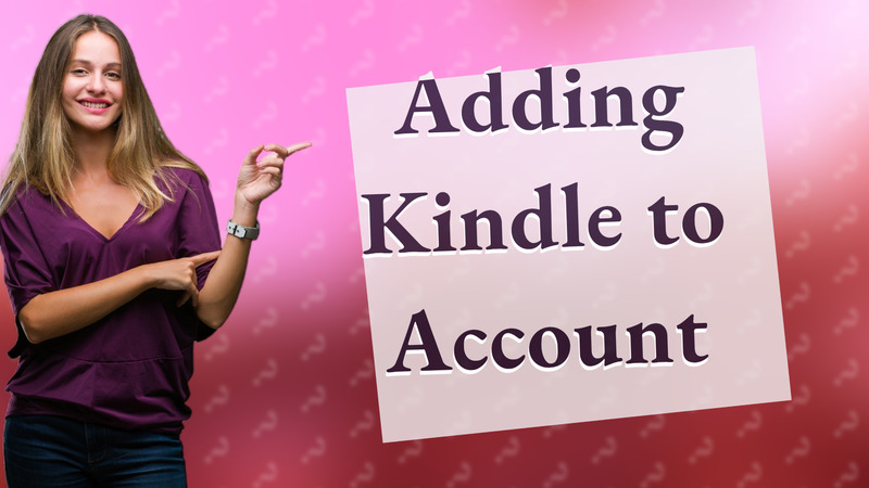 Adding Kindle to Account