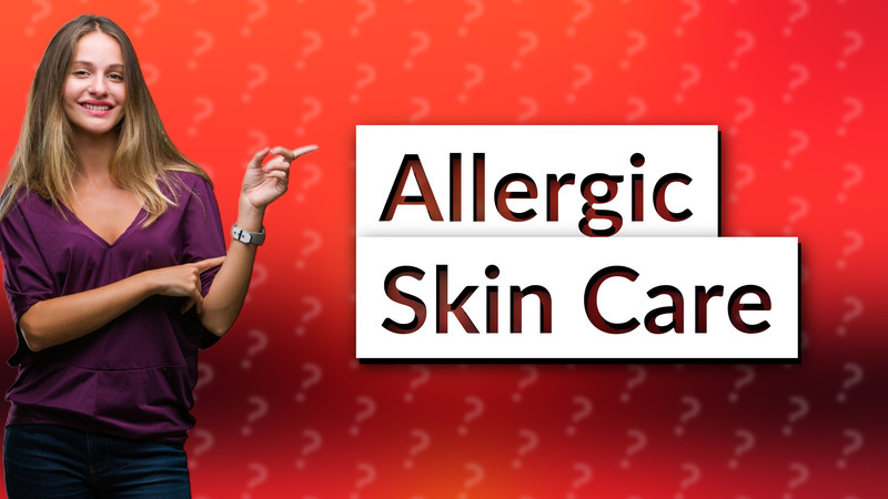 Allergic Skin Care
