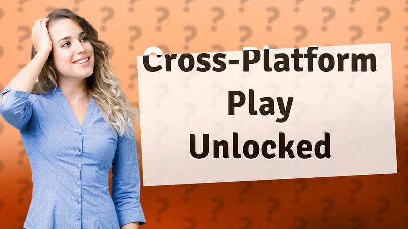 Cross-Platform Play Unlocked