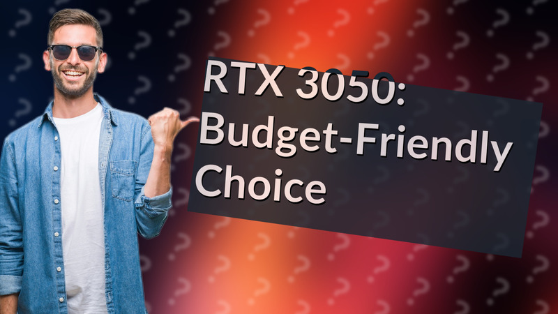 RTX 3050: Budget-Friendly Choice