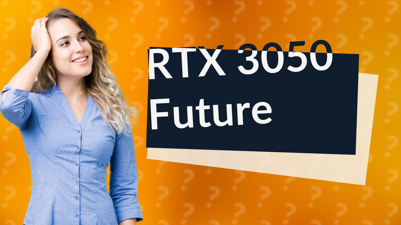 RTX 3050 Future