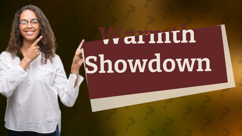 Warmth Showdown