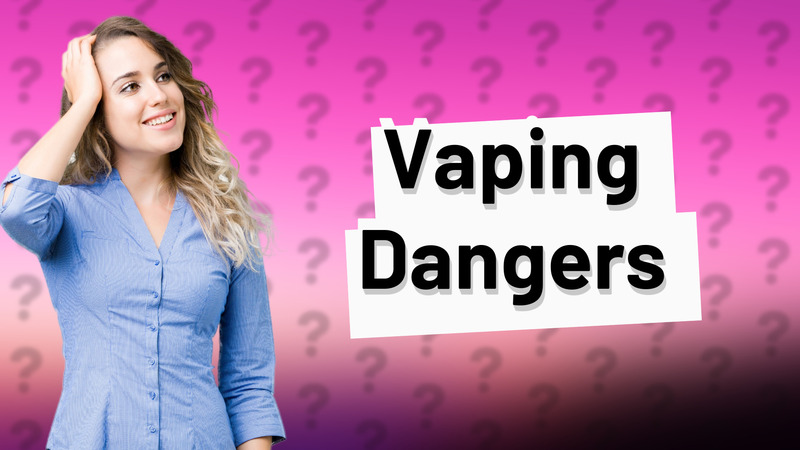 Vaping Dangers