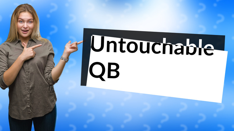 Untouchable QB