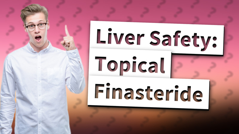 Liver Safety: Topical Finasteride