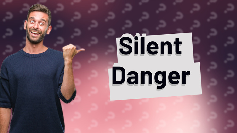 Silent Danger