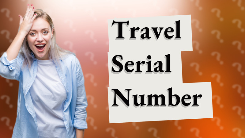 Travel Serial Number