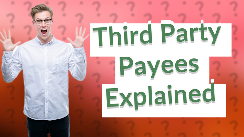 Third Party Payees Explained
