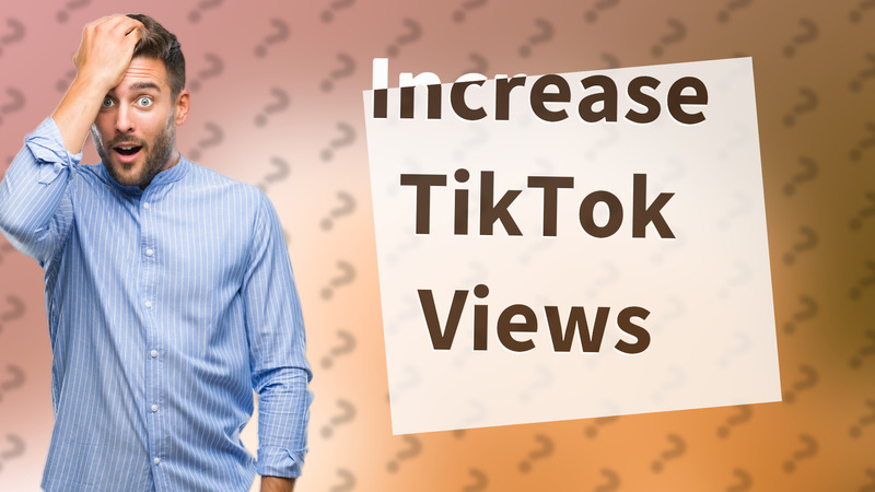 Increase TikTok Views