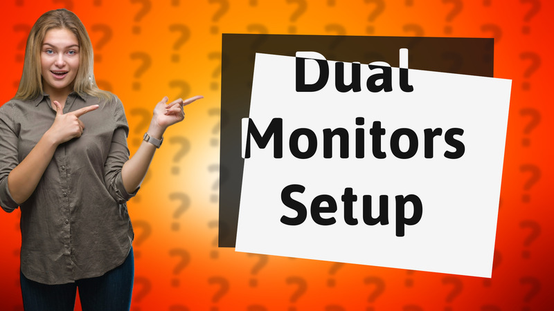 Dual Monitors Setup