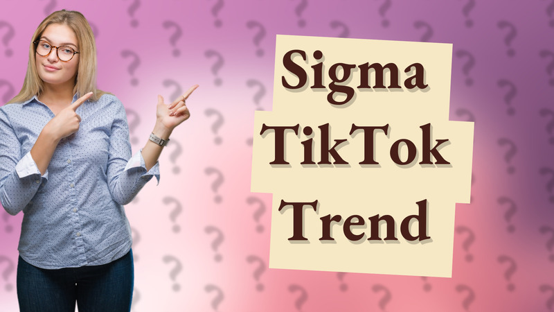 Sigma TikTok Trend