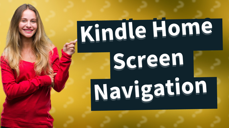 Kindle Home Screen Navigation