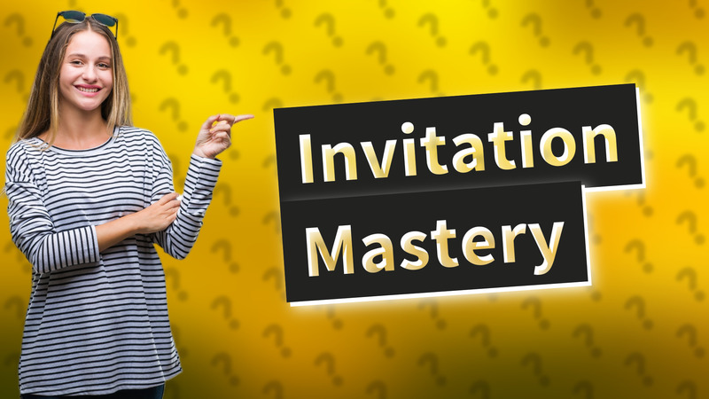 Invitation Mastery