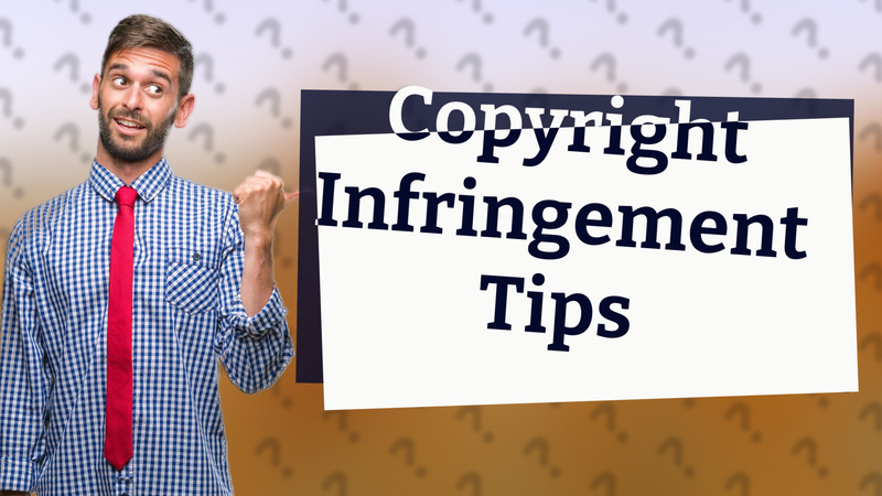 Copyright Infringement Tips