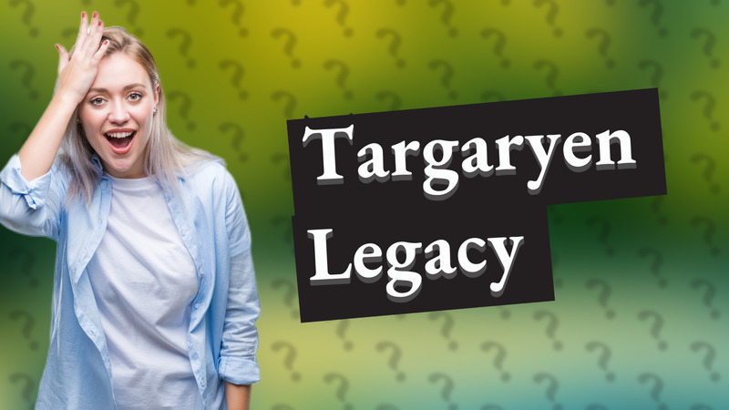 Targaryen Legacy