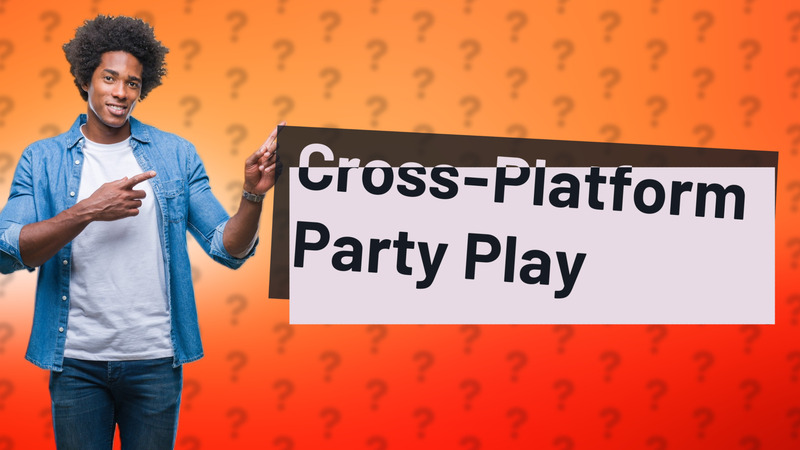 Cross-Platform Party Play