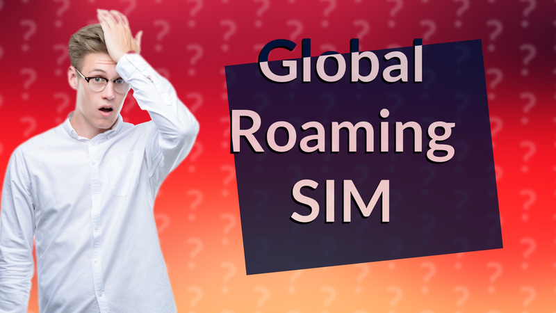 Global Roaming SIM