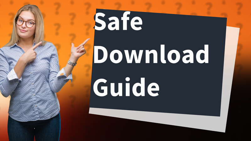 Safe Download Guide