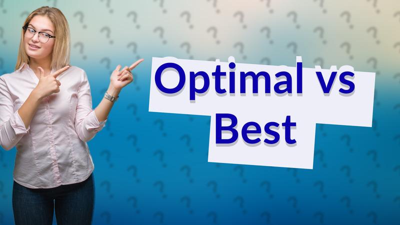 Optimal vs Best