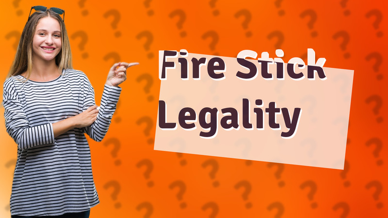 Fire Stick Legality
