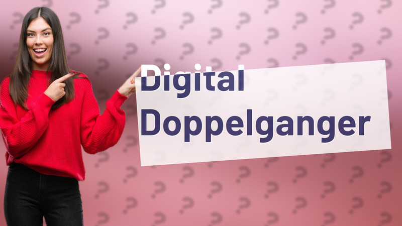 Digital Doppelganger