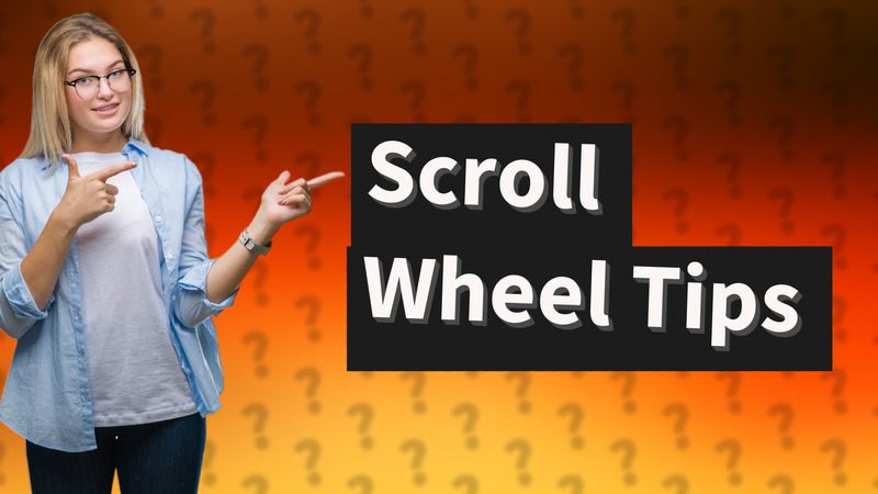 Scroll Wheel Tips