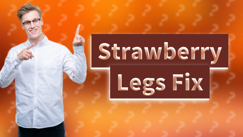 Strawberry Legs Fix