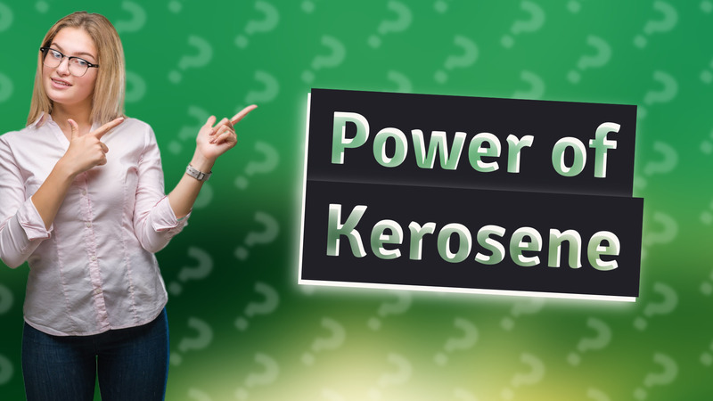 Power of Kerosene