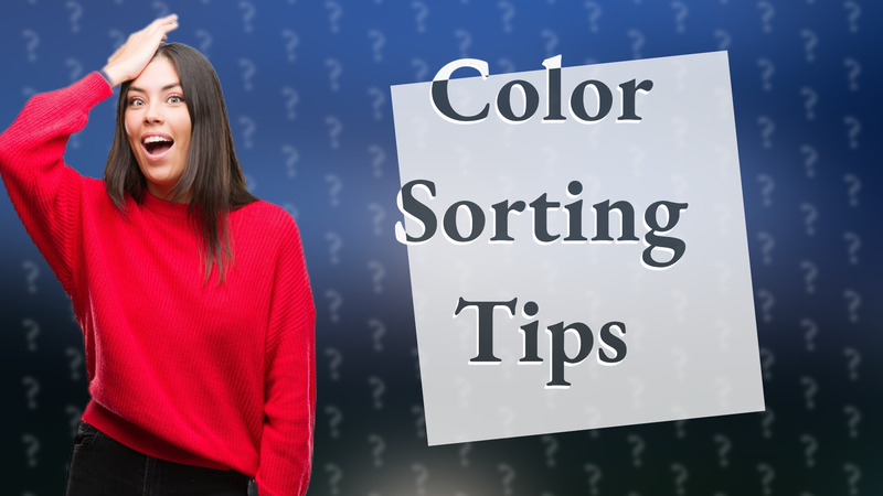 Color Sorting Tips