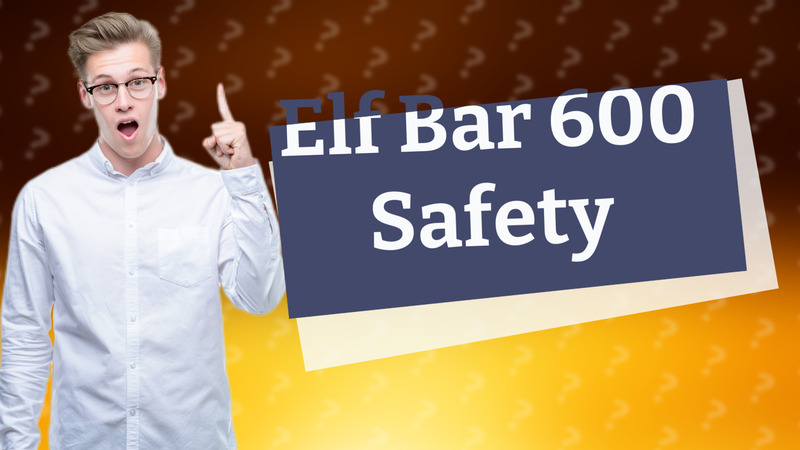 Elf Bar 600 Safety