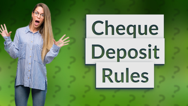 Cheque Deposit Rules