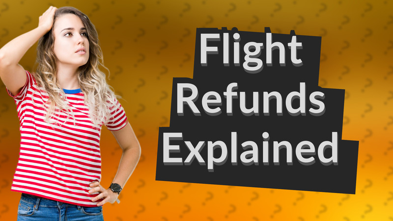 Flight Refunds Explained