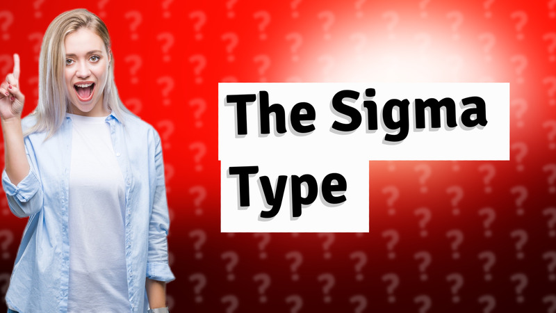 The Sigma Type
