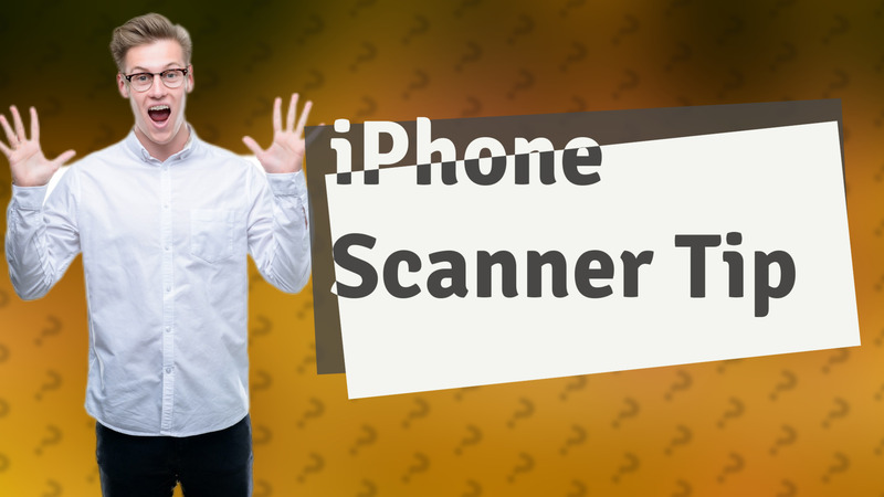 iPhone Scanner Tip