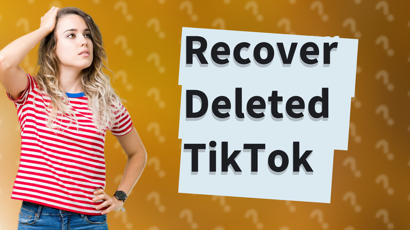 Recover Deleted TikTok