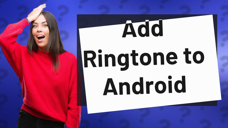 Add Ringtone to Android