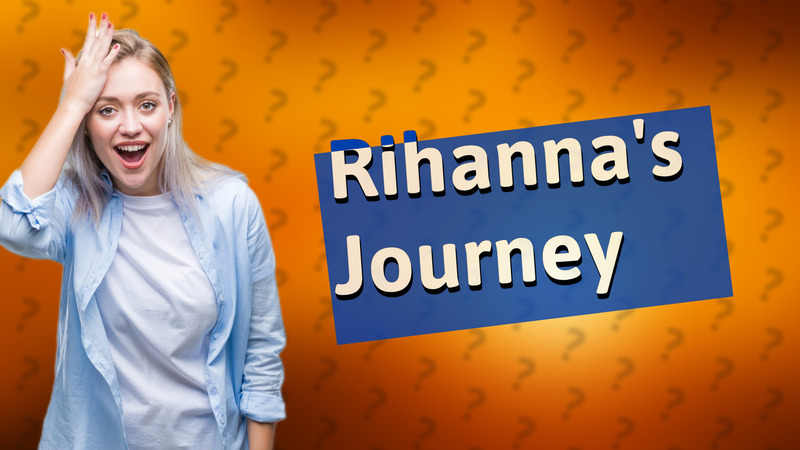 Rihanna's Journey