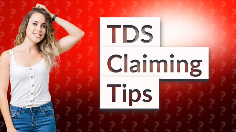 TDS Claiming Tips
