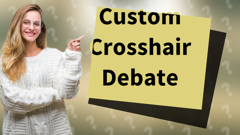 Custom Crosshair Debate