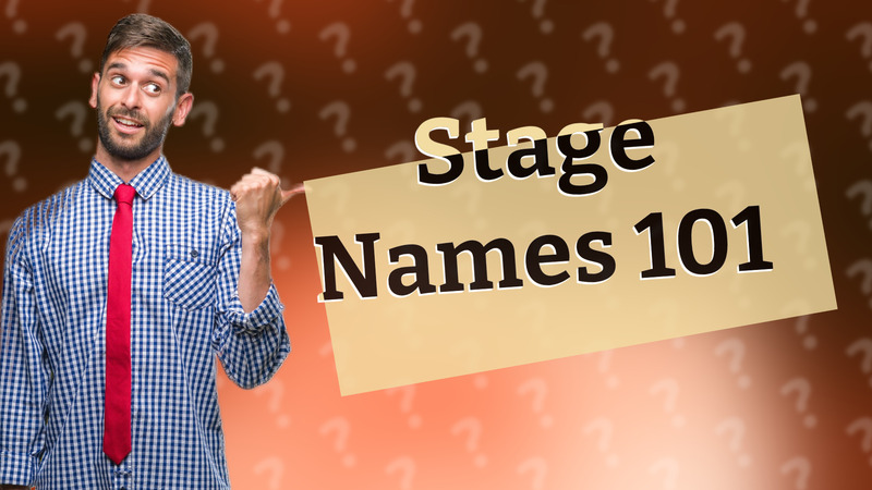 Stage Names 101