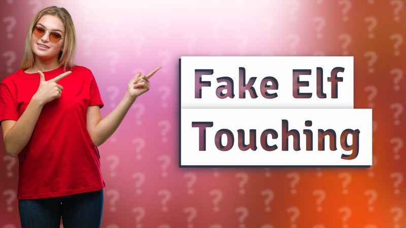 Fake Elf Touching