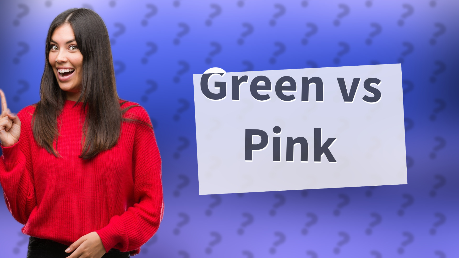 Green vs Pink