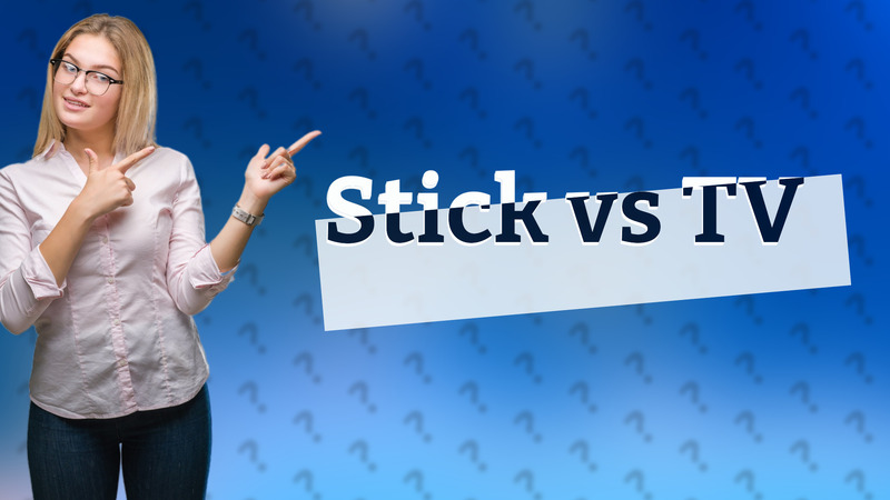 Stick vs TV